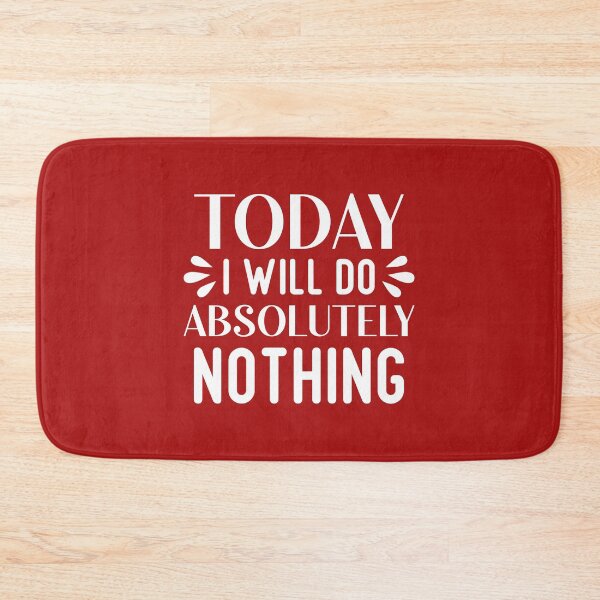 Item preview,  Today I Will Do Absolutely Nothing, Funny Quote,  Humor,  designed and sold by DesignHouse07.