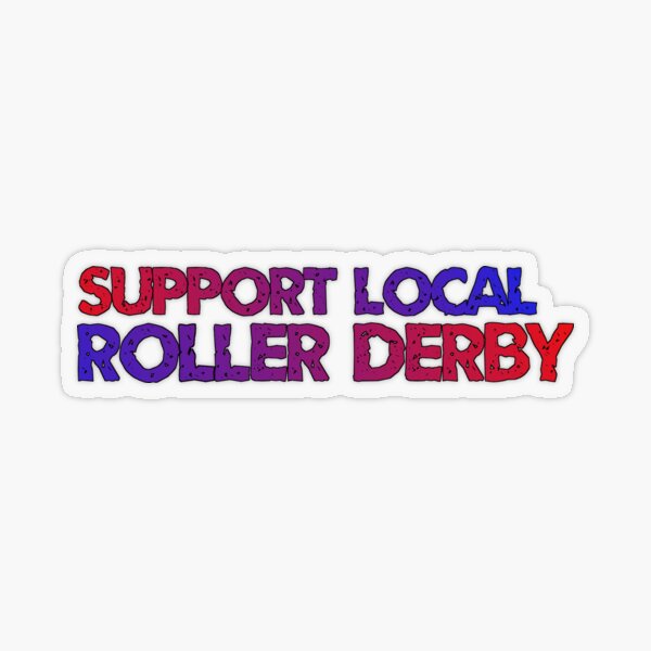 Item preview, Support Local Roller Derby designed and sold by JettsSK8Shop.