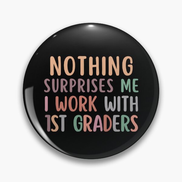 Item preview, Nothing Surprises Me I Work With First Graders designed and sold by SunfullyYours.