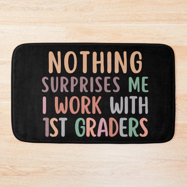 Item preview, Nothing Surprises Me I Work With First Graders designed and sold by SunfullyYours.
