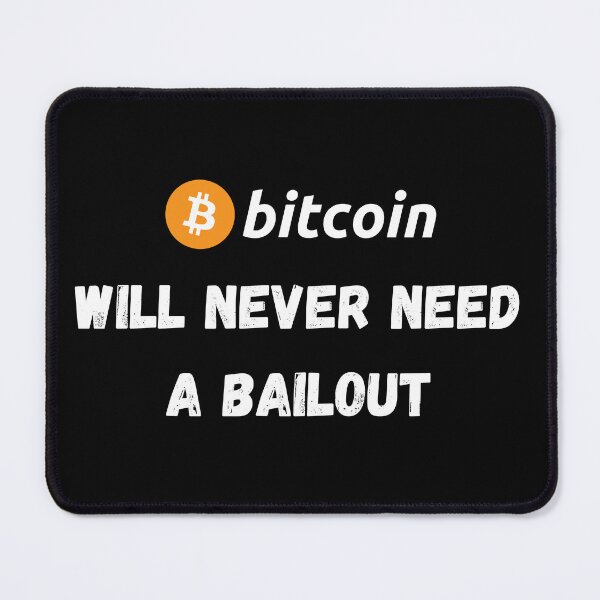 Item preview, Bitcoin - Will Never Need A Bailout Design designed and sold by RektRepublic.