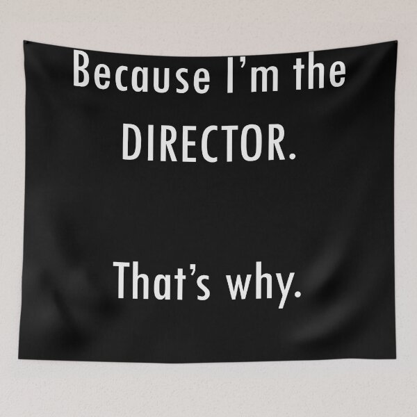 Item preview, Because I'm the Director. That's Why - T-Shirt for Film, Television designed and sold by BySpinny.