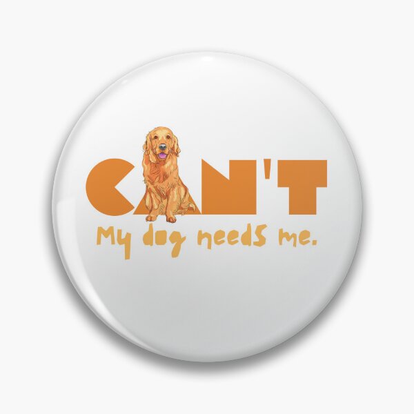 Item preview, I Can't My Dog Needs Me designed and sold by LivingTheDream7.