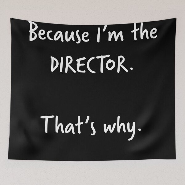Item preview, Because I'm the Director. That's Why - T-Shirt for Film, Television designed and sold by BySpinny.