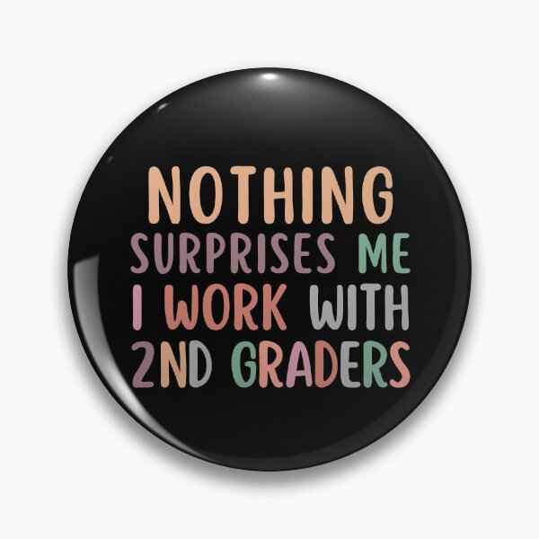 Item preview, Nothing Surprises Me I Work With 2nd Graders designed and sold by SunfullyYours.