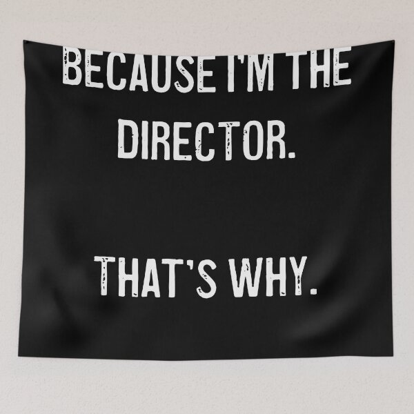 Item preview, Because I'm the Director. That's Why - T-Shirt for Film, Television designed and sold by BySpinny.
