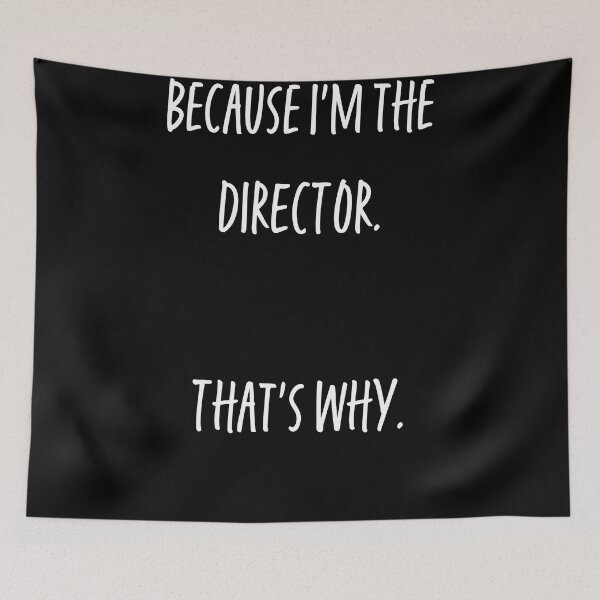 Item preview, Because I'm the Director. That's Why - T-Shirt for Film, Television designed and sold by BySpinny.