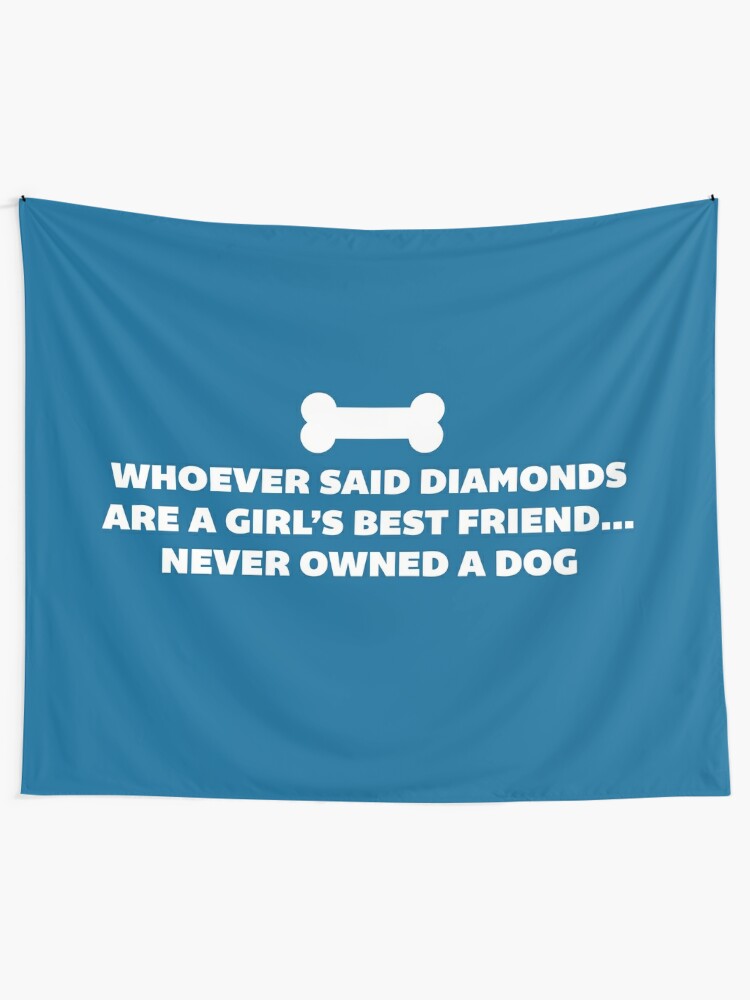 Woman S Best Friend Dog Funny Quote Tapestry By Quarantine81 Redbubble