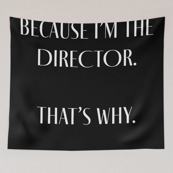 Item preview, Because I'm the Director. That's Why - T-Shirt for Film, Television designed and sold by BySpinny.
