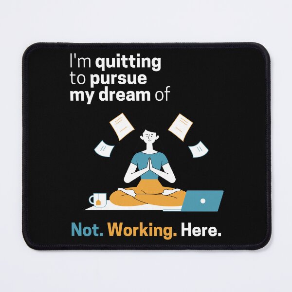 Item preview, I'm Quitting To Pursue My Dream Of Not Working Here Last Day At Work designed and sold by lesvalises.