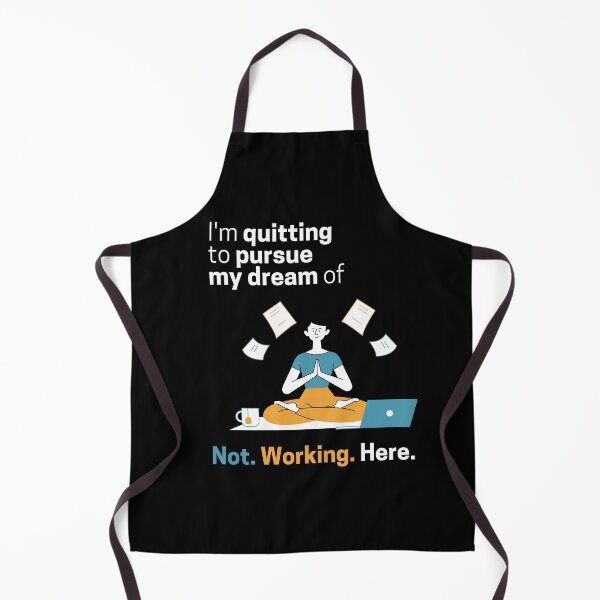 Item preview, I'm Quitting To Pursue My Dream Of Not Working Here Last Day At Work designed and sold by lesvalises.