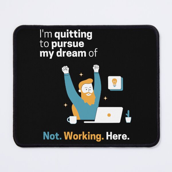 Item preview, I'm quitting to pursue my dream of not working here Last day at work designed and sold by lesvalises.