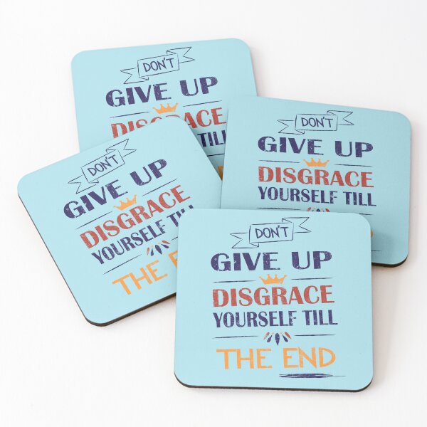 Item preview, Don't Give Up, Disgrace Yourself Till The End designed and sold by saadabs.