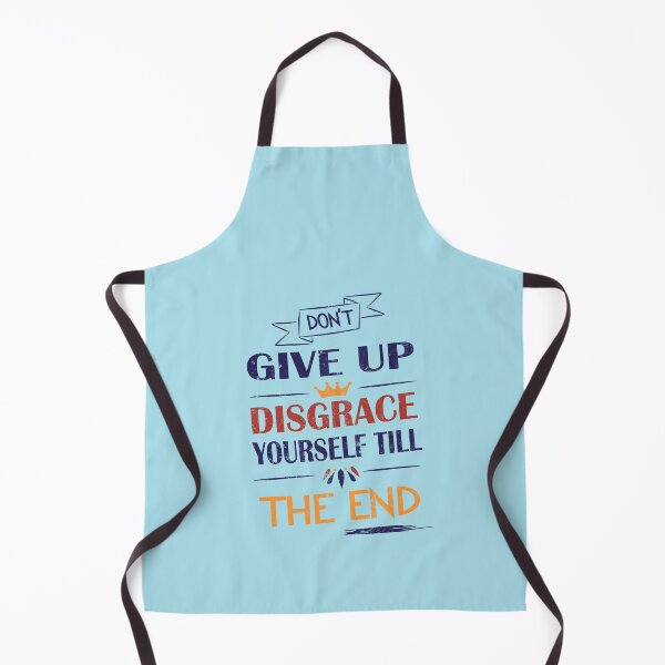 Item preview, Don't Give Up, Disgrace Yourself Till The End designed and sold by saadabs.