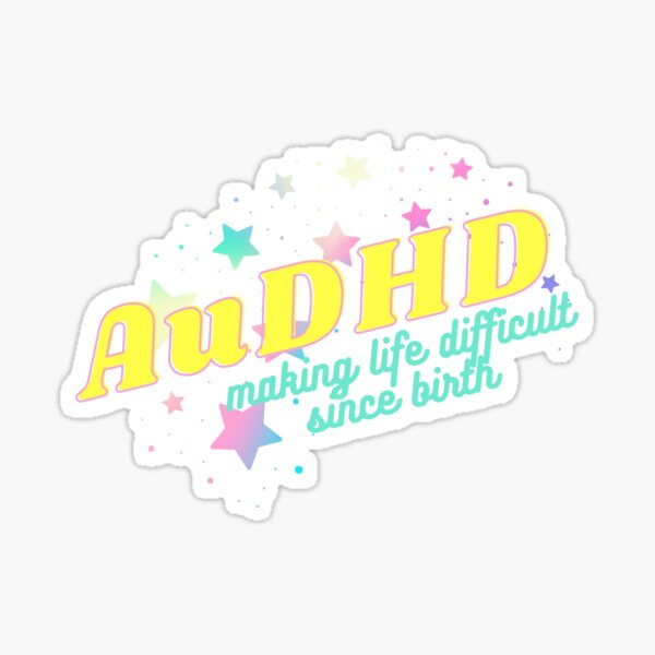 Item preview, AuDHD - making Life Difficult Since Birth designed and sold by ikaite.