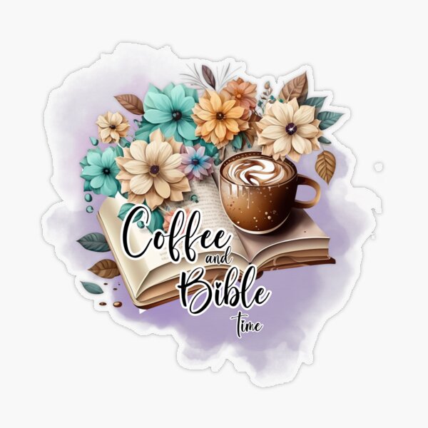 Coffee and bible time