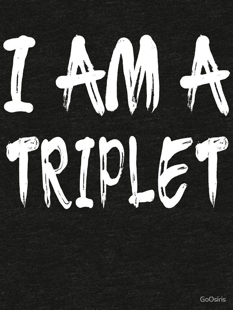 I Am A Triplet de GoOsiris