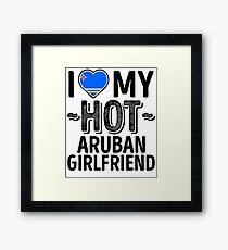 I Love My HOT Aruban Girlfriend - Cute Aruba Couples Romantic Love T-Shirts & Stickers Framed Print