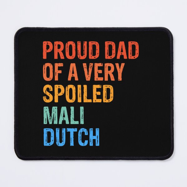Item preview, Proud Dad of Very Spoiled Mali Dutch Gift  designed and sold by Guarddogdrive.