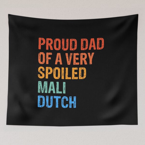 Item preview, Proud Dad of Very Spoiled Mali Dutch Gift  designed and sold by Guarddogdrive.
