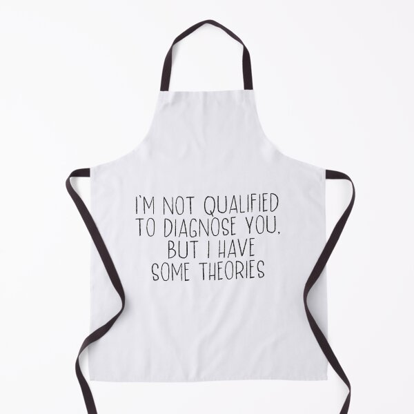 Item preview, i'm not qualified to diagnose you but i have some theories  designed and sold by hautehub.