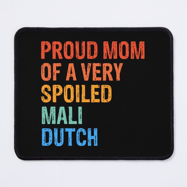 Item preview, Proud Mom of Very Spoiled Mali-Dutch Gift  designed and sold by Guarddogdrive.
