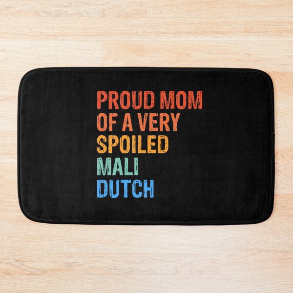 Item preview, Proud Mom of Very Spoiled Mali-Dutch Gift  designed and sold by Guarddogdrive.