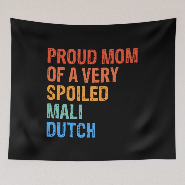 Item preview, Proud Mom of Very Spoiled Mali-Dutch Gift  designed and sold by Guarddogdrive.