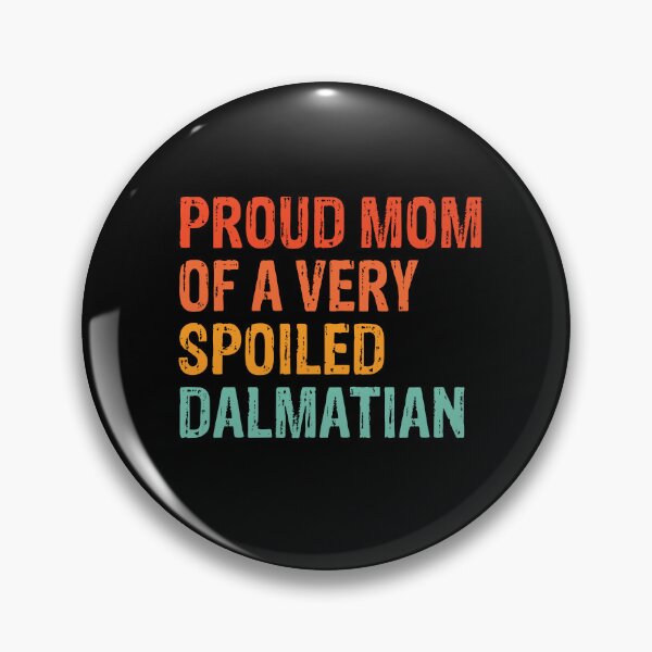 Item preview, Proud Mom of Very Spoiled Dalmatian Gift  designed and sold by Guarddogdrive.