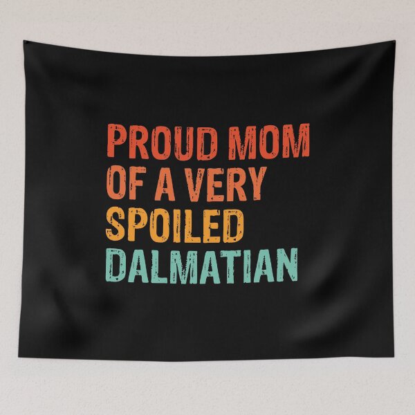 Item preview, Proud Mom of Very Spoiled Dalmatian Gift  designed and sold by Guarddogdrive.