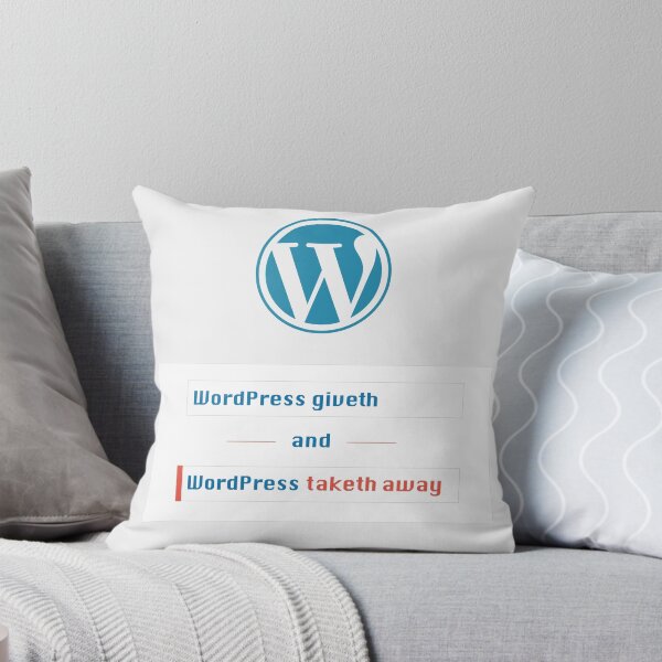 WordPress Giveth & Wordpress Taketh Throw Pillow