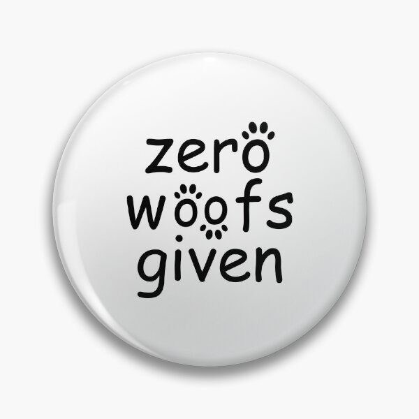 Item preview, zero woofs given designed and sold by WilliamsGFX.
