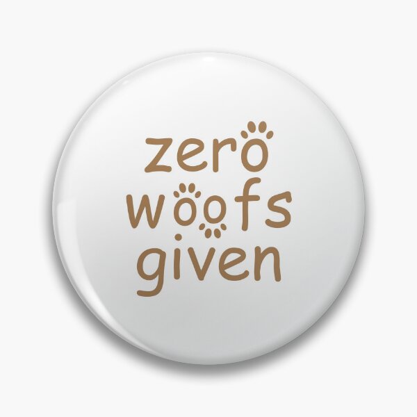 Item preview, zero woofs given brown designed and sold by WilliamsGFX.