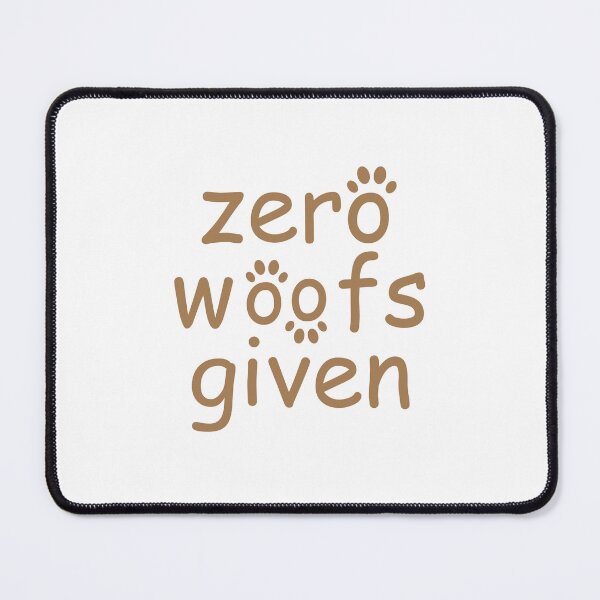 Item preview, zero woofs given brown designed and sold by WilliamsGFX.