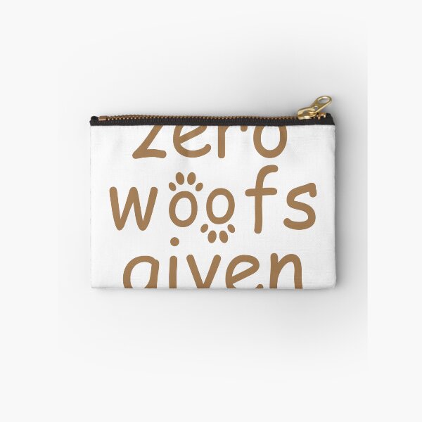 Item preview, zero woofs given brown designed and sold by WilliamsGFX.