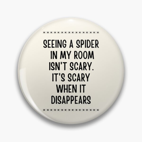 Item preview, Seeing A Spider In My Room Isn’t Scary It’s Scary When It Disappears designed and sold by FunnyFactDesign.