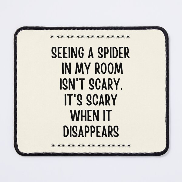 Item preview, Seeing A Spider In My Room Isn’t Scary It’s Scary When It Disappears designed and sold by FunnyFactDesign.