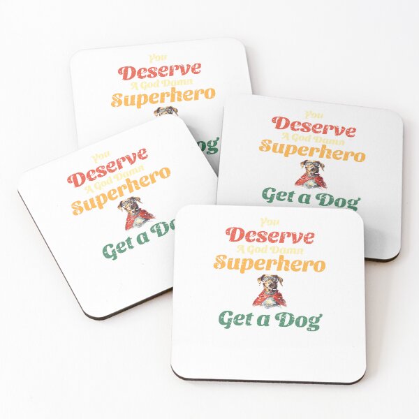 Item preview, You Deserve A God Damn Superhero Get a Dog - Dog Lovers Tees designed and sold by GVRDesign.