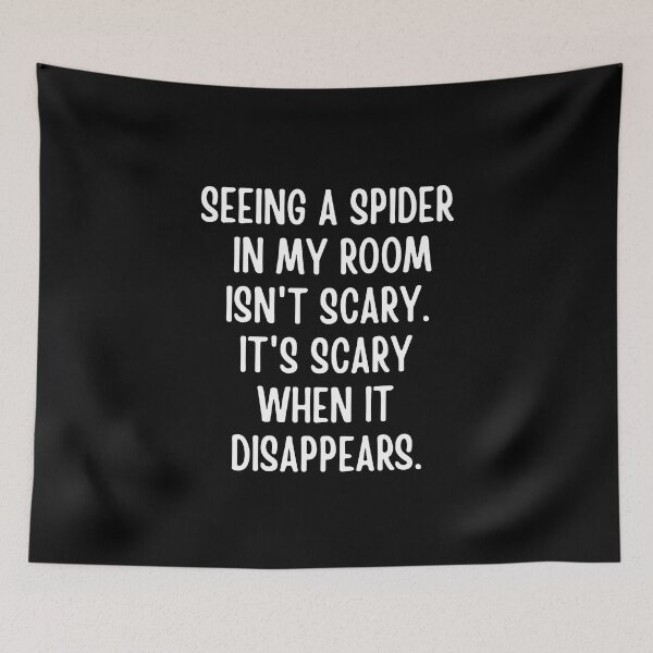 Item preview, Seeing A Spider In My Room Isn’t Scary. It’s Scary When It Disappears designed and sold by FunnyFactDesign.