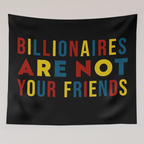 Item preview, Billionaires Are Not Your Friends designed and sold by Texterns.