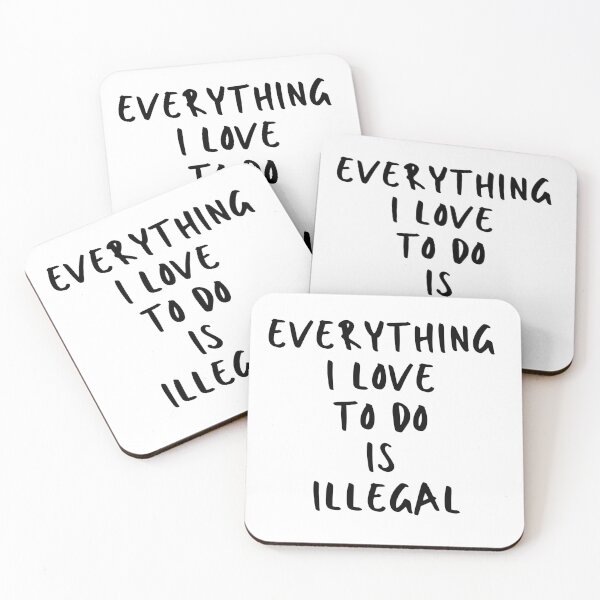 Item preview, Everything I Love To Do Is Illegal - Black designed and sold by Sorry-NotSorry.