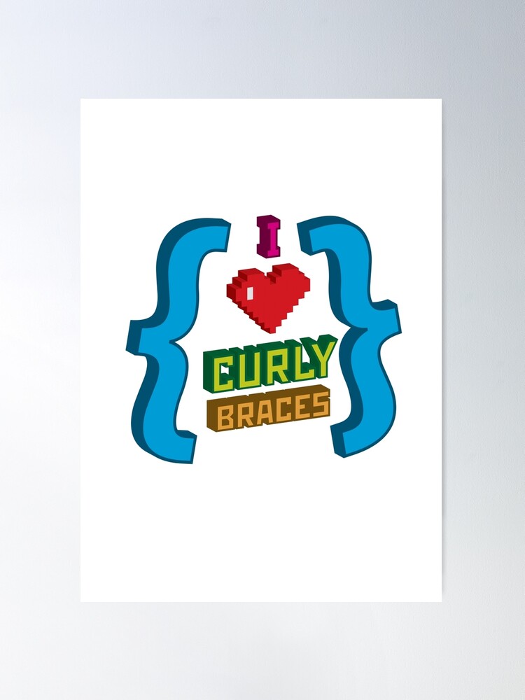 Alternate view of I Heart Curly Braces Poster