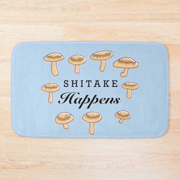 Item preview, Shitake Happens  designed and sold by mserido.