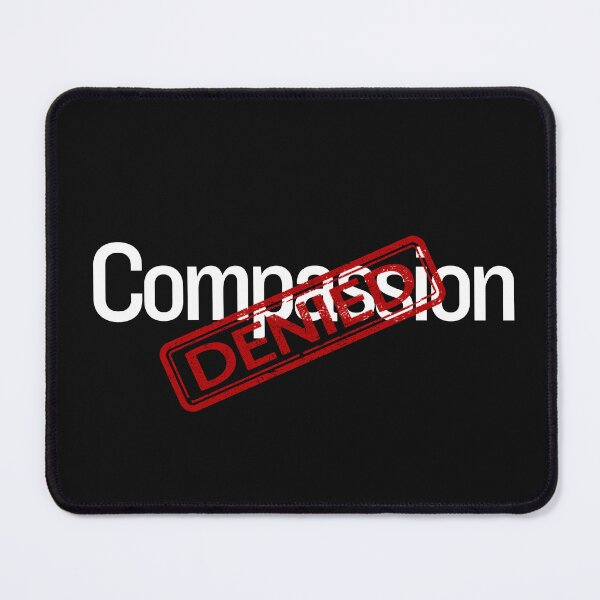 Item preview, The Denied Series. Compassion Denied Design designed and sold by FuddalanDesigns.