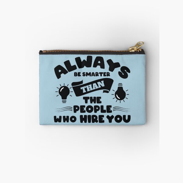 Item preview, Always be Smarter Than the People Who Hire You designed and sold by Giro-design.
