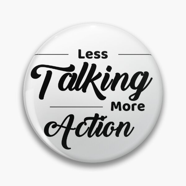 Item preview, Less Talking More Action designed and sold by Icatnis.