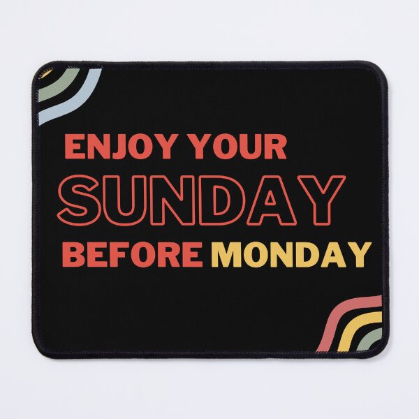 Item preview, Happy Sunday.Enjoy Your Sunday Before Monday. designed and sold by mrjoecreation.