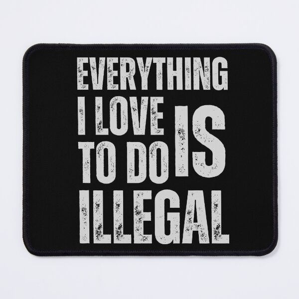 Item preview, Everything I Love to Do Is Illegal: Exploring Forbidden Desires and Illicit Passions designed and sold by Drzamag.