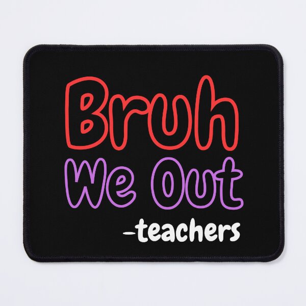 Item preview, Bruh We Out Teachers designed and sold by ArtisShops.