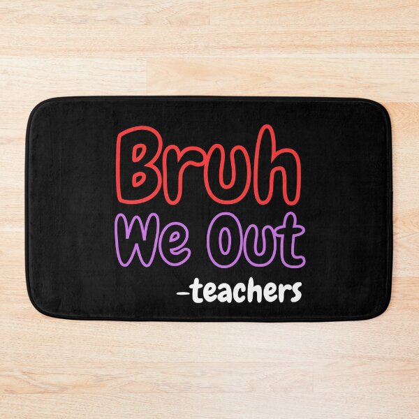 Item preview, Bruh We Out Teachers designed and sold by ArtisShops.